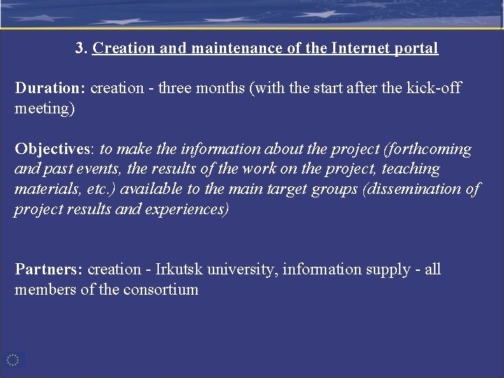 3. Creation and maintenance of the Internet portal Duration: creation - three months (with
