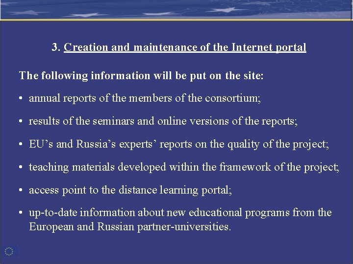 3. Creation and maintenance of the Internet portal The following information will be put