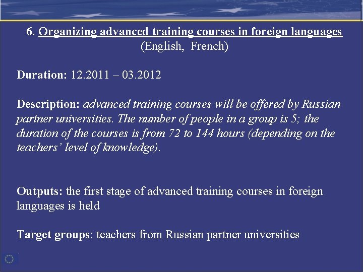 6. Organizing advanced training courses in foreign languages (English, French) Duration: 12. 2011 –