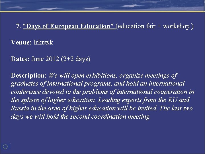 7. “Days of European Education” (education fair + workshop ) Venue: Irkutsk Dates: June