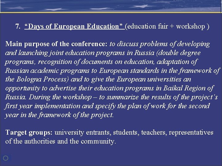 7. “Days of European Education” (education fair + workshop ) Main purpose of the