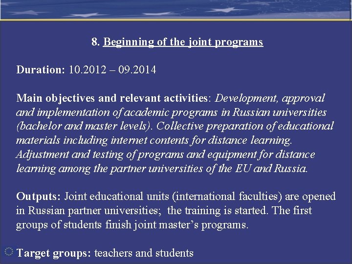 8. Beginning of the joint programs Duration: 10. 2012 – 09. 2014 Main objectives