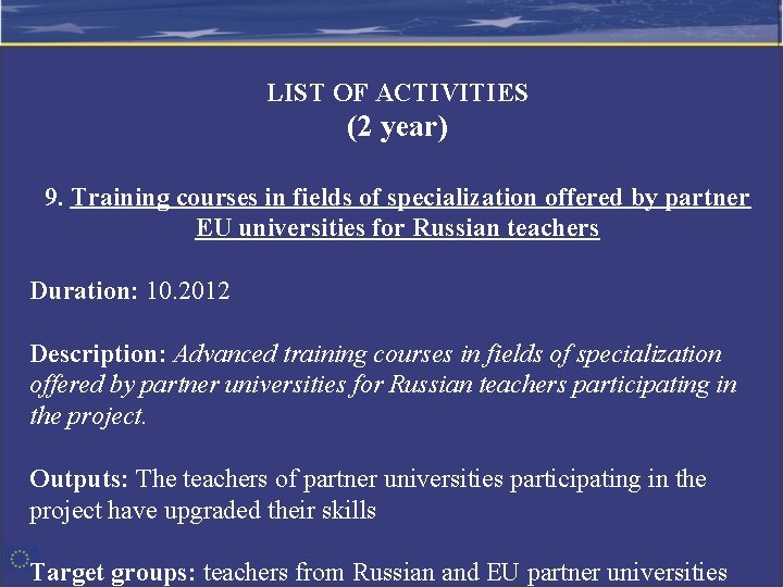 LIST OF ACTIVITIES (2 year) 9. Training courses in fields of specialization offered by