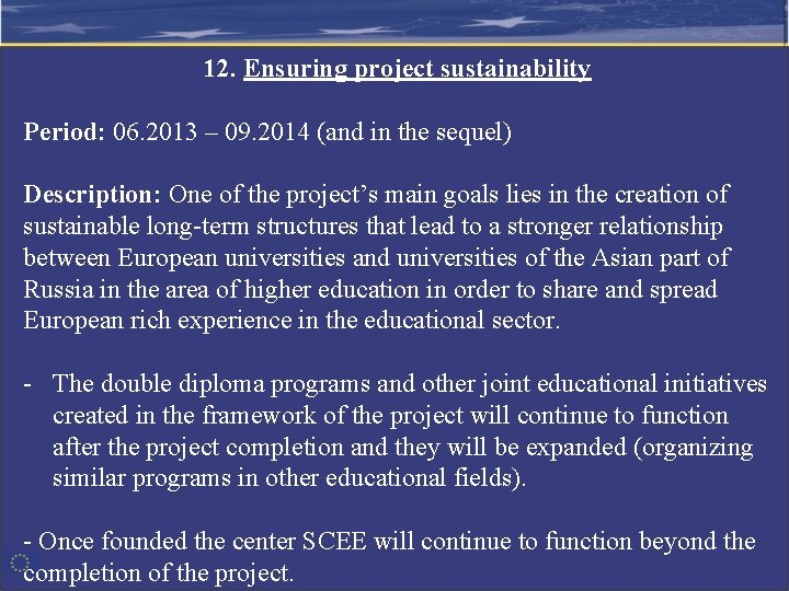12. Ensuring project sustainability Period: 06. 2013 – 09. 2014 (and in the sequel)