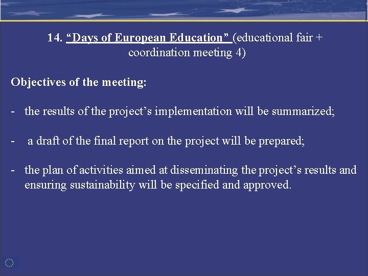 14. “Days of European Education” (educational fair + coordination meeting 4) Objectives of the