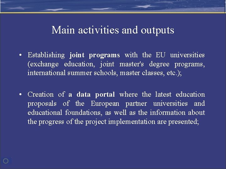 Main activities and outputs • Establishing joint programs with the EU universities (exchange education,