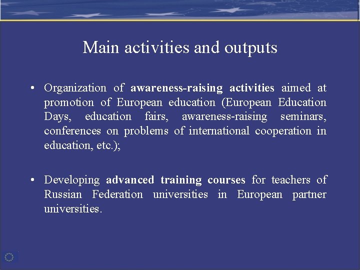 Main activities and outputs • Organization of awareness-raising activities aimed at promotion of European