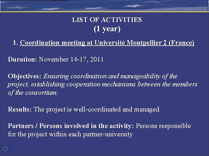 LIST OF ACTIVITIES (1 year) 1. Coordination meeting at Université Montpellier 2 (France) Duration: