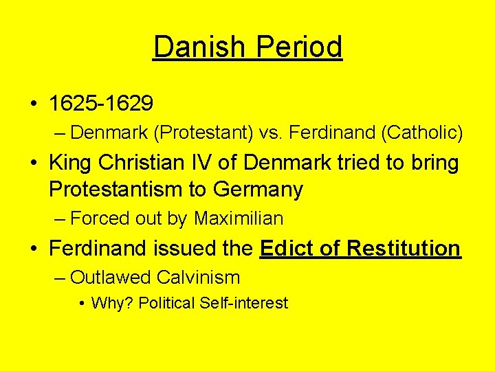 Danish Period • 1625 -1629 – Denmark (Protestant) vs. Ferdinand (Catholic) • King Christian