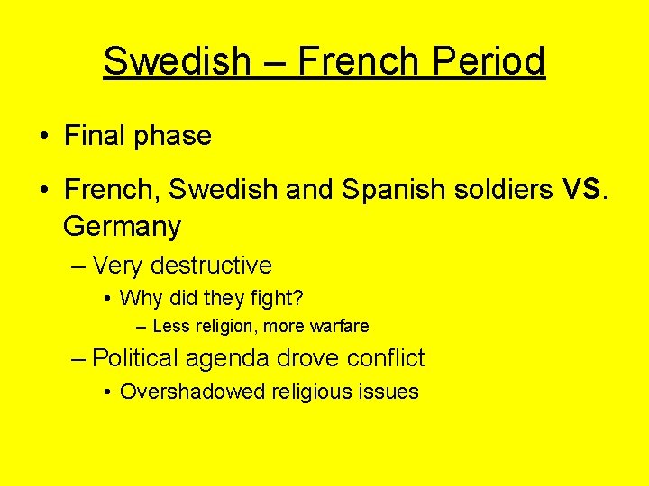 Swedish – French Period • Final phase • French, Swedish and Spanish soldiers vs.