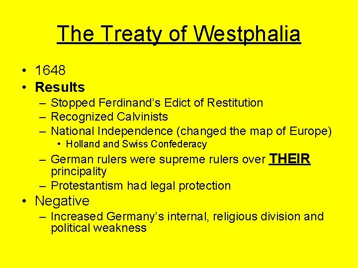 The Treaty of Westphalia • 1648 • Results – Stopped Ferdinand’s Edict of Restitution