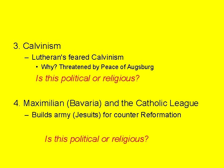3. Calvinism – Lutheran's feared Calvinism • Why? Threatened by Peace of Augsburg Is