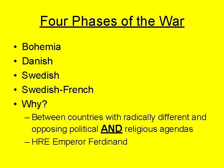 Four Phases of the War • • • Bohemia Danish Swedish-French Why? – Between