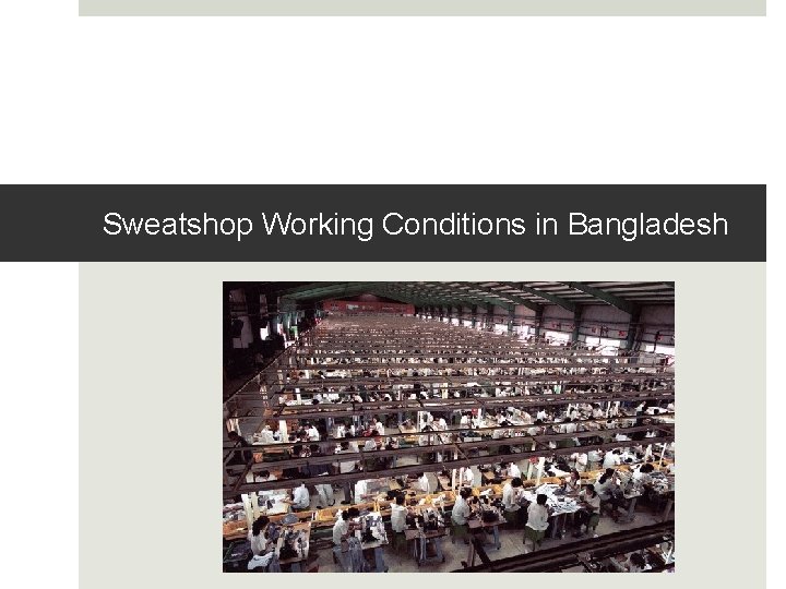 Sweatshop Working Conditions in Bangladesh 