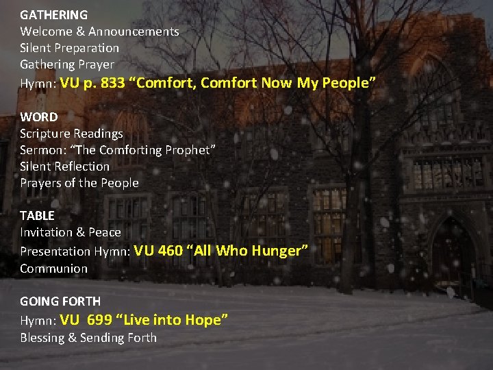GATHERING Welcome & Announcements Silent Preparation Gathering Prayer Hymn: VU p. 833 “Comfort, Comfort