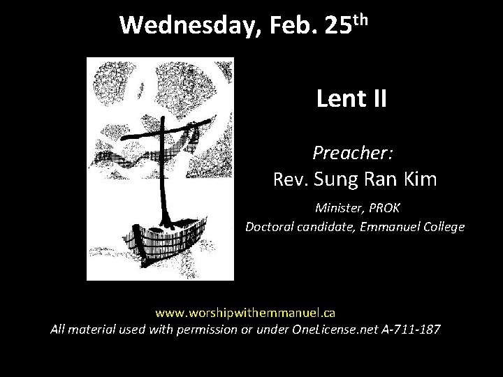 Wednesday, Feb. 25 th Lent II Preacher: Rev. Sung Ran Kim Minister, PROK Doctoral