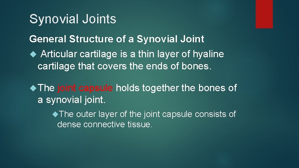 Synovial Joints General Structure of a Synovial Joint Articular cartilage is a thin layer