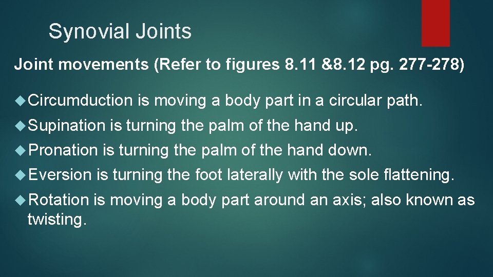 Synovial Joints Joint movements (Refer to figures 8. 11 &8. 12 pg. 277 -278) Synovial Joints Joint movements (Refer to figures 8. 11 &8. 12 pg. 277 -278)