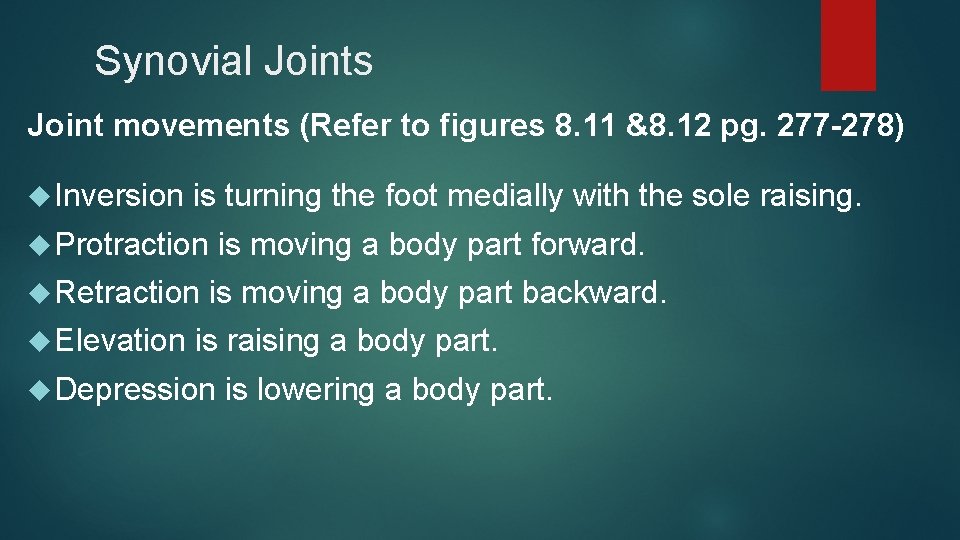 Synovial Joints Joint movements (Refer to figures 8. 11 &8. 12 pg. 277 -278) Synovial Joints Joint movements (Refer to figures 8. 11 &8. 12 pg. 277 -278)