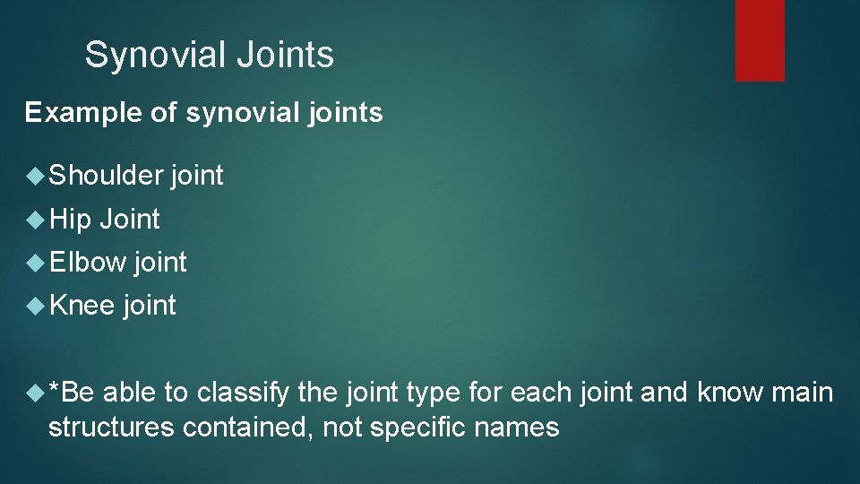 Synovial Joints Example of synovial joints Shoulder Hip Joint Elbow Knee *Be joint able