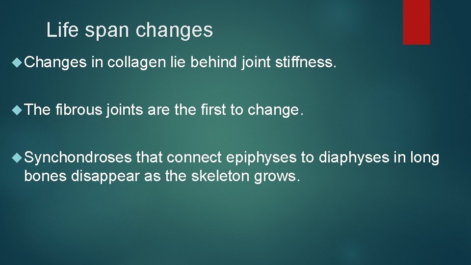 Life span changes Changes The in collagen lie behind joint stiffness. fibrous joints are