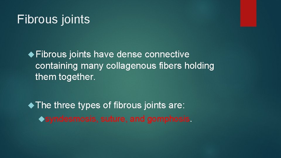 Fibrous joints have dense connective containing many collagenous fibers holding them together. The three
