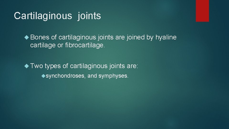 Cartilaginous joints Bones of cartilaginous joints are joined by hyaline cartilage or fibrocartilage. Two