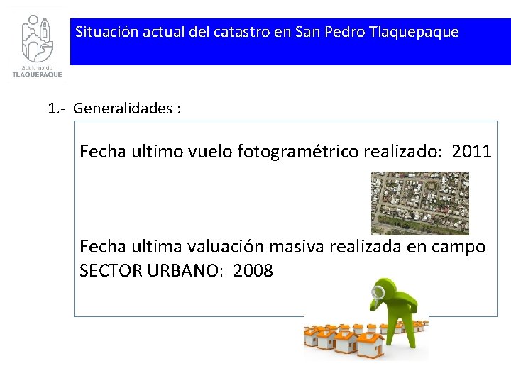 Situación actual del catastro en San Pedro Tlaquepaque 1. - Generalidades : Fecha ultimo