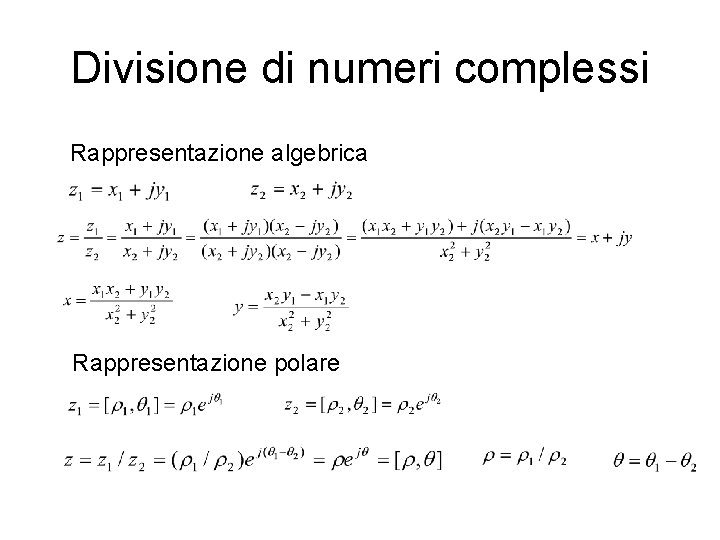 Divisione di numeri complessi Rappresentazione algebrica Rappresentazione polare 