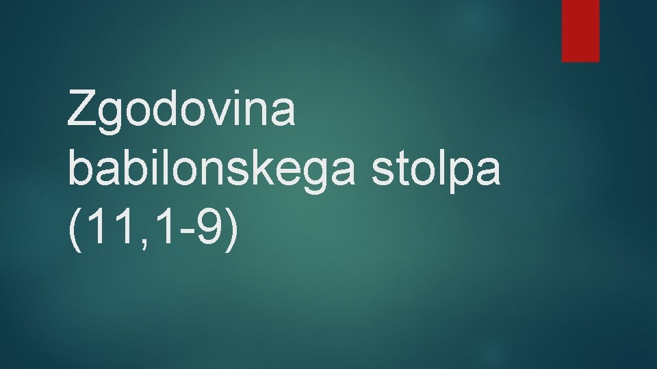 Zgodovina babilonskega stolpa (11, 1 -9) 