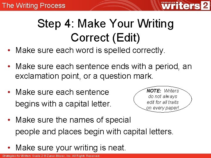 The Writing Process Step 4: Make Your Writing Correct (Edit) • Make sure each