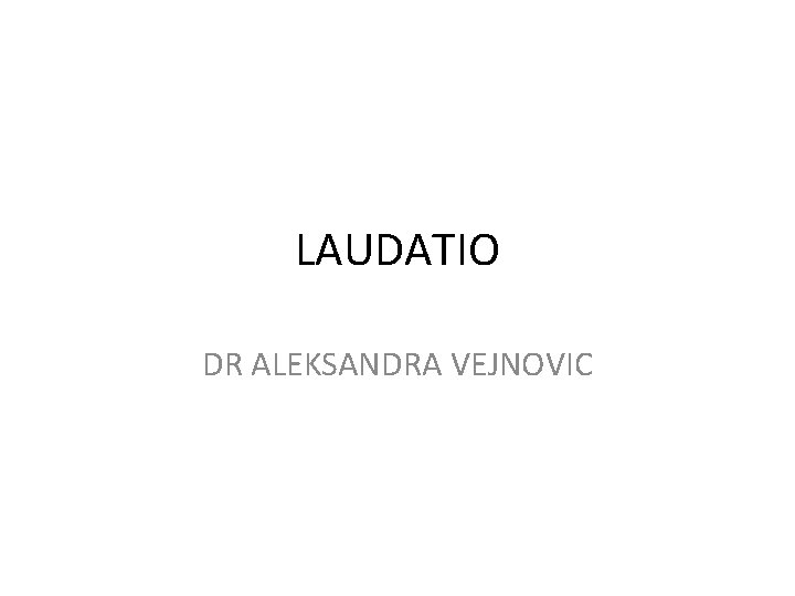 LAUDATIO DR ALEKSANDRA VEJNOVIC 