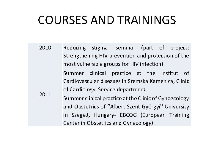 COURSES AND TRAININGS 2010 2011 Reducing stigma -seminar (part of project: Strengthening HIV prevention