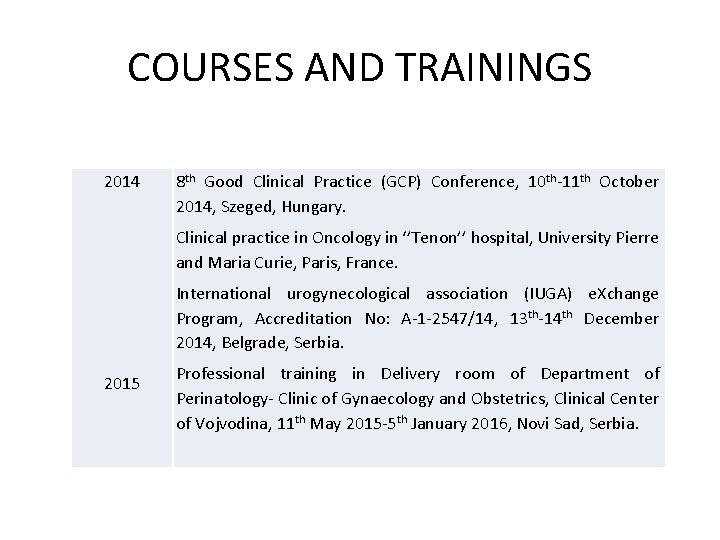 COURSES AND TRAININGS 2014 8 th Good Clinical Practice (GCP) Conference, 10 th-11 th