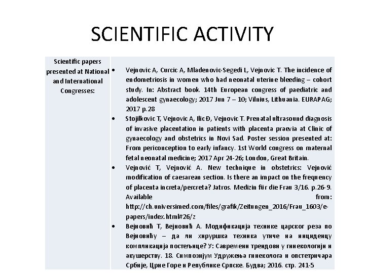 SCIENTIFIC ACTIVITY Scientific papers presented at National and International Congresses: Vejnovic A, Curcic A,