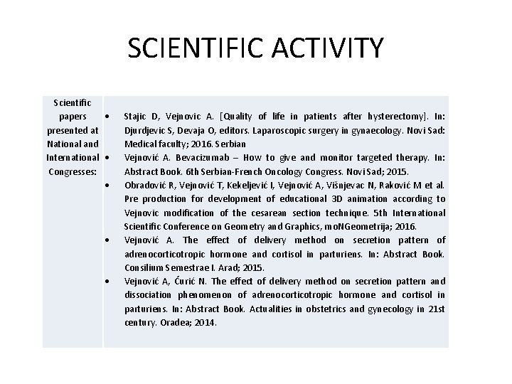 SCIENTIFIC ACTIVITY Scientific papers presented at National and International Congresses: Stajic D, Vejnovic A.