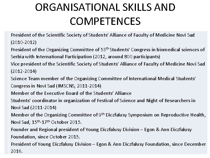 ORGANISATIONAL SKILLS AND COMPETENCES President of the Scientific Society of Students’ Alliance of Faculty