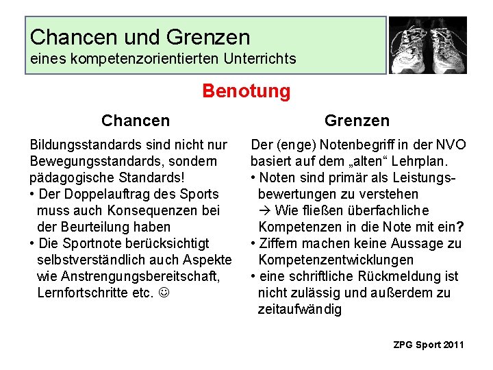 Chancen und Grenzen eines kompetenzorientierten Unterrichts Benotung Chancen Bildungsstandards sind nicht nur Bewegungsstandards, sondern