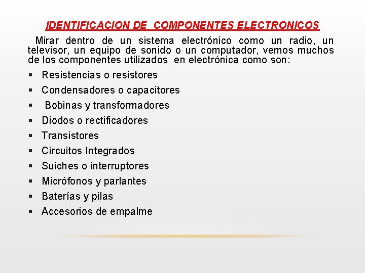 IDENTIFICACION DE COMPONENTES ELECTRONICOS Mirar dentro de un sistema electrónico como un radio, un