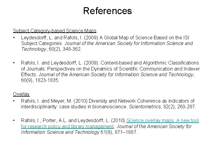 References Subject Category-based Science Maps • Leydesdorff, L. and Rafols, I. (2009) A Global