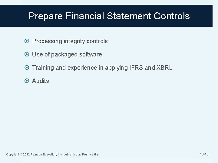 Prepare Financial Statement Controls Processing integrity controls Use of packaged software Training and experience