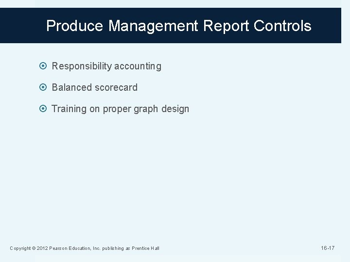 Produce Management Report Controls Responsibility accounting Balanced scorecard Training on proper graph design Copyright