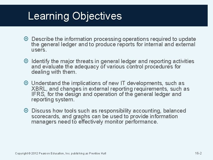 Learning Objectives Describe the information processing operations required to update the general ledger and