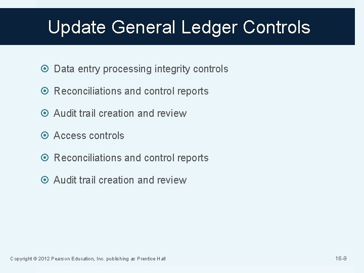 Update General Ledger Controls Data entry processing integrity controls Reconciliations and control reports Audit