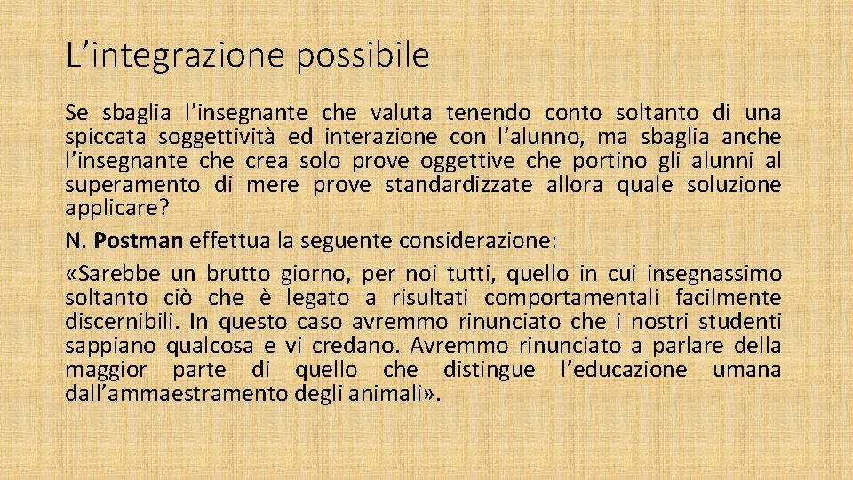 L’integrazione possibile Se sbaglia l’insegnante che valuta tenendo conto soltanto di una spiccata soggettività