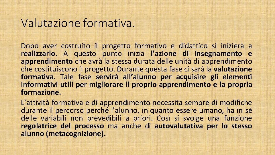 Valutazione formativa. Dopo aver costruito il progetto formativo e didattico si inizierà a realizzarlo.