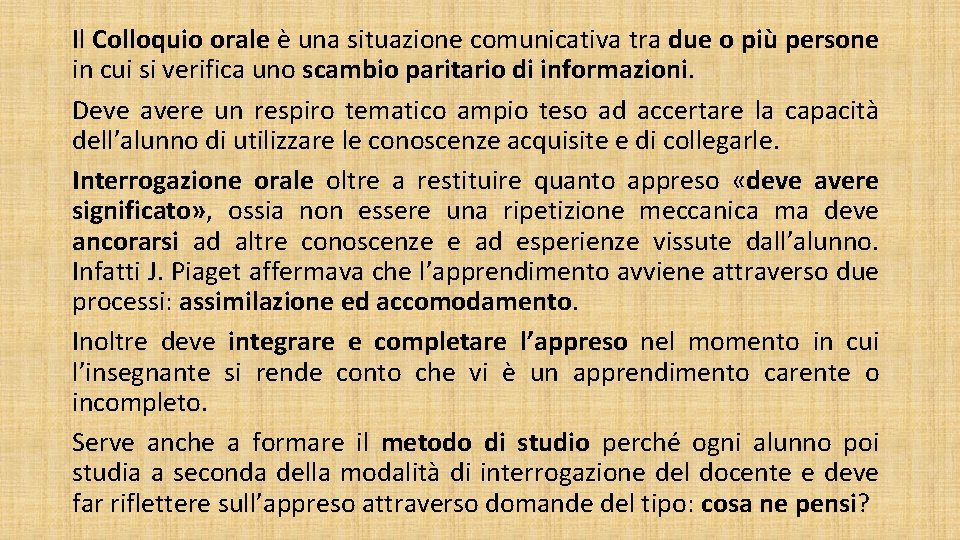 Il Colloquio orale è una situazione comunicativa tra due o più persone in cui