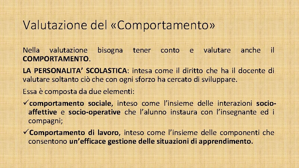 Valutazione del «Comportamento» Nella valutazione bisogna tener conto e valutare anche il COMPORTAMENTO. LA