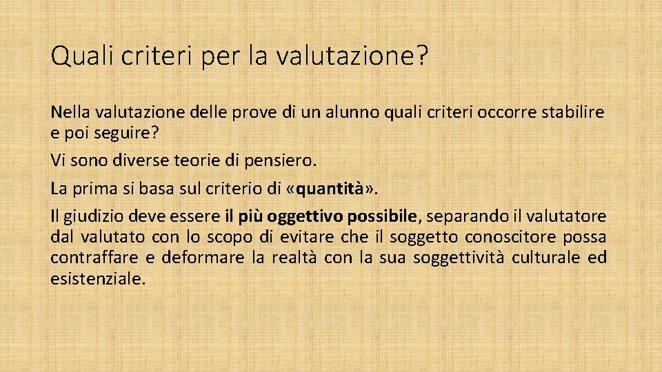 Quali criteri per la valutazione? Nella valutazione delle prove di un alunno quali criteri