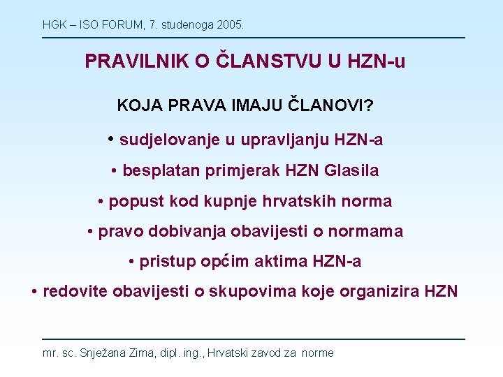HGK – ISO FORUM, 7. studenoga 2005. PRAVILNIK O ČLANSTVU U HZN-u KOJA PRAVA